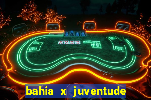 bahia x juventude onde assistir